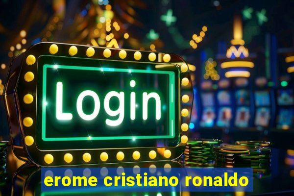 erome cristiano ronaldo